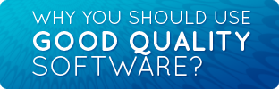 Why you should use Good Quality Software?